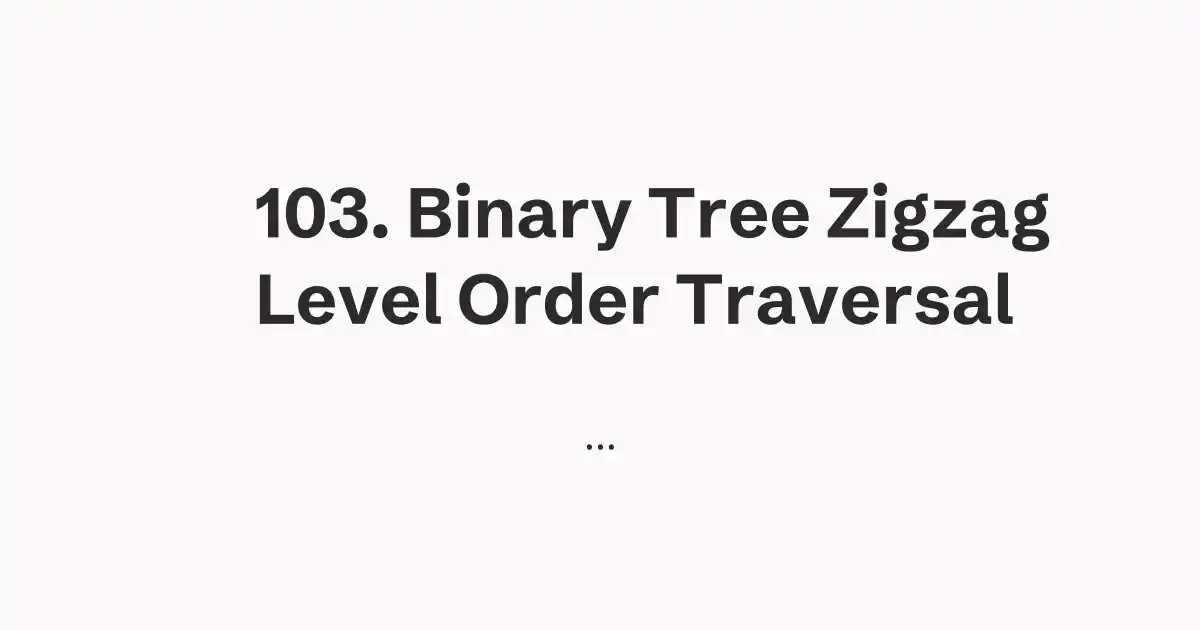 103. Binary Tree Zigzag Level Order Traversal